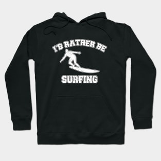 I'd rather be surfing Hoodie